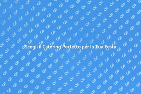 Catering per una Festa Tematica