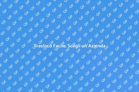 Trasloco Mobili: Assumi un'Azienda