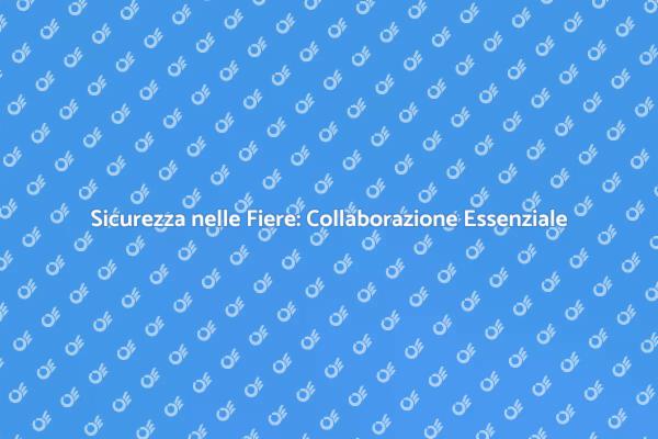 Sicurezza Fiere: Priorità per Tutti