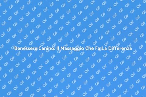 Massaggio per Cani: Benessere e Relax