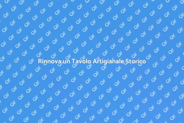 Trasforma un Tavolo del Passato