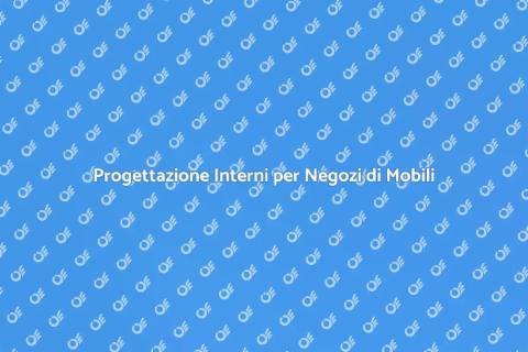 Design Interni Negozi di Mobili