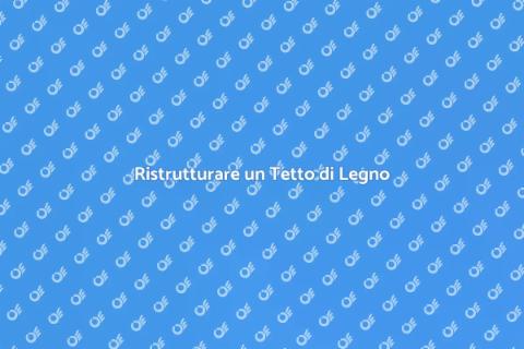 Rifare un Tetto di Legno: Guida Pratica