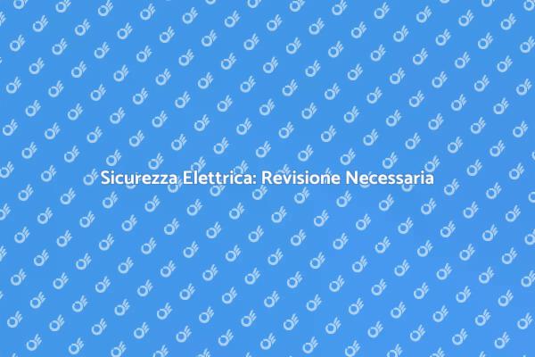 Sicurezza Elettrica: Controlla il Tuo Impianto