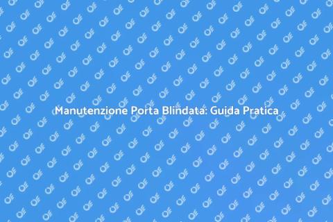 Manutenzione Porta Blindata: Sicurezza