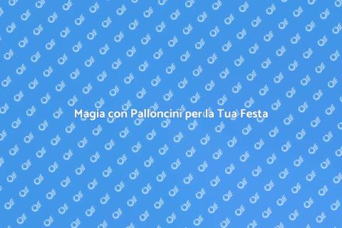 Prenotare Artista di Palloncini Festa