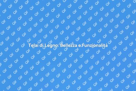 Telai di Legno per Finestre: Eleganza