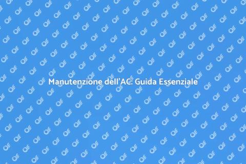 Manutenzione AC a Casa: Comfort Estivo