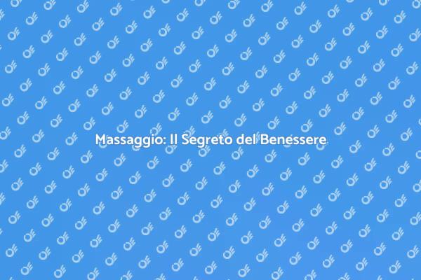 Massaggio per il Benessere Fisico