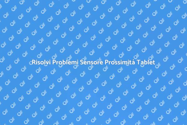 Come Riparare il Sensore di Prossimità