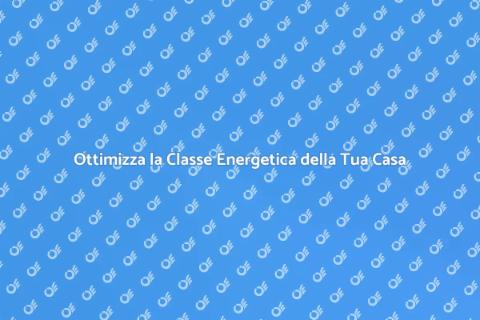 Migliora la Classe Energetica Casa