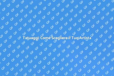 Tatuaggi: Scopri il Tuo Stile Unico