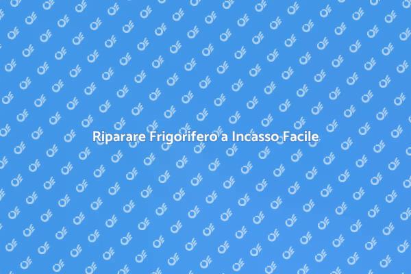 Frigorifero a Incasso: Come Aggiustarlo