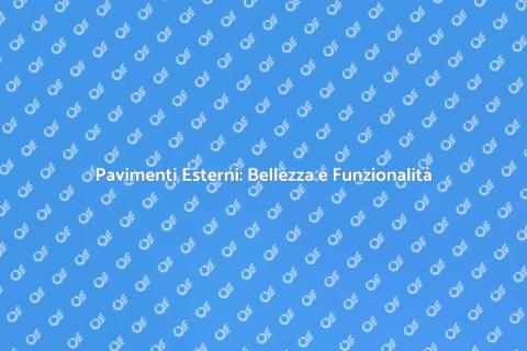Pavimentazione per Esterni: Guida Essenziale