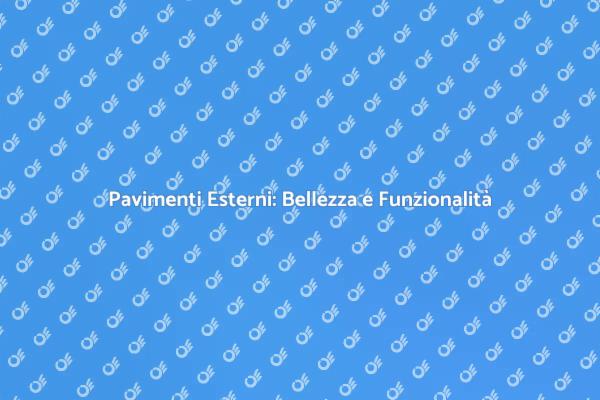 Pavimentazione Esterni: Scelte Vincenti