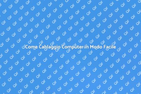 Cablaggio Computer: Guida Efficiente