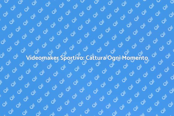 Cattura il Movimento con Videomaker Sportivo