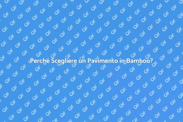 Vantaggi del Pavimento in Bamboo
