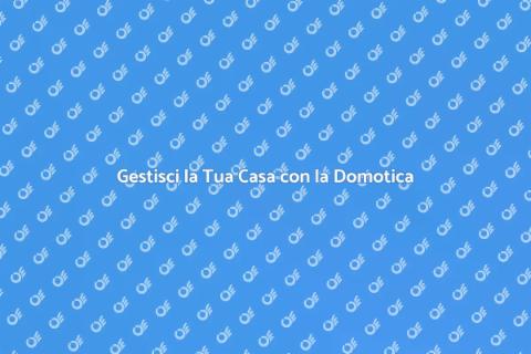 Centralina Domotica: Gestisci la Tua Casa