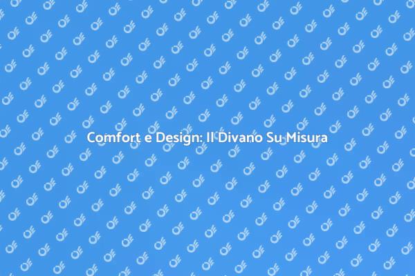 Scopri il Tuo Divano Su Misura