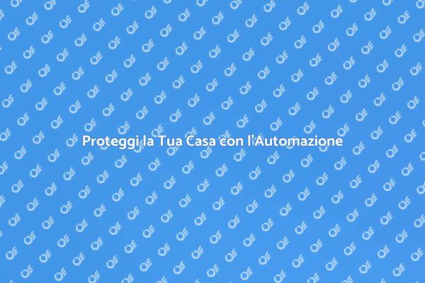 Rendi la Tua Casa Sicura e Intelligente