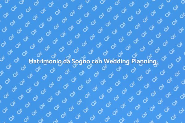 Pianifica il Tuo Matrimonio Perfetto