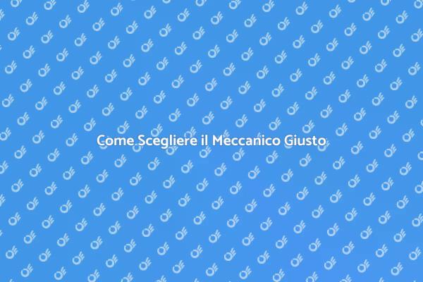 Trovare il Meccanico Perfetto per Te
