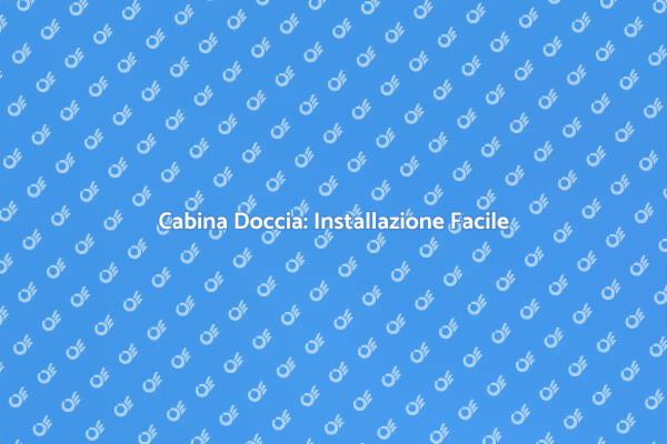 Come Installare una Cabina Doccia