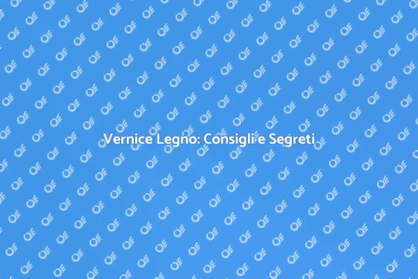 Guida alla Vernice per il Legno