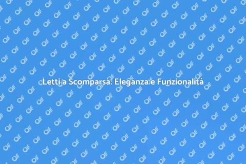 Letti a Scomparsa: Soluzione Salvaspazio