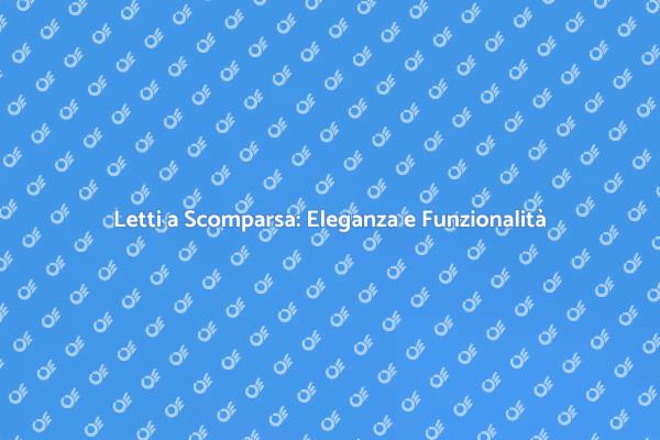 Letti a Scomparsa: Trasforma i Tuoi Spazi