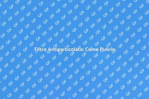 Pulire Filtro Antiparticolato Auto