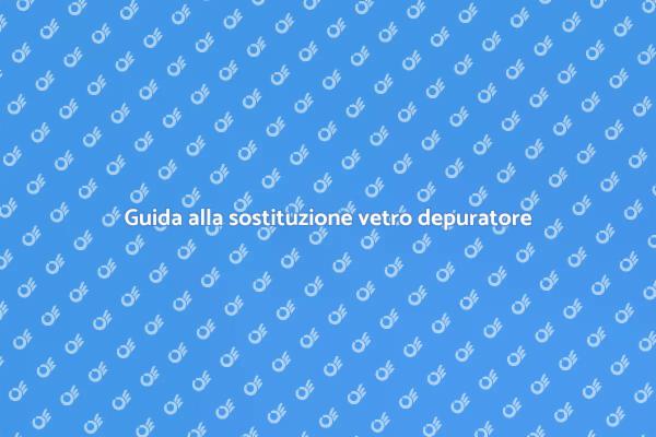 Sostituzione vetro depuratore d'aria