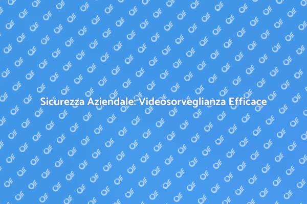 Rinnova la Sicurezza della Tua Azienda