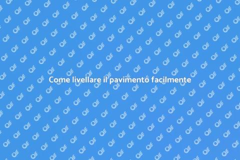 Livellare il pavimento per la casa perfetta