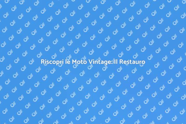 Moto Vintage: Ritorno al Passato