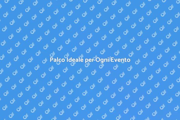 Il Palco Perfetto per Ogni Occasione