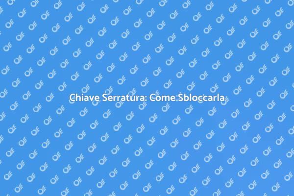Come Sbloccare una Chiave Serratura