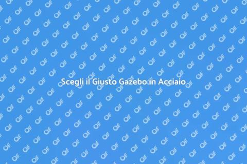 Gazebo in Acciaio: Eleganza e Comfort