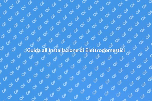 Elettrodomestici: Installali con Esperti