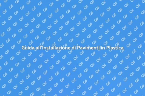 Installazione Facile di Pavimenti in Plastica