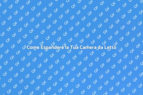 Ampliare una Camera da Letto