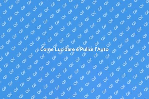 Lucidare e Pulire l'Auto Facile