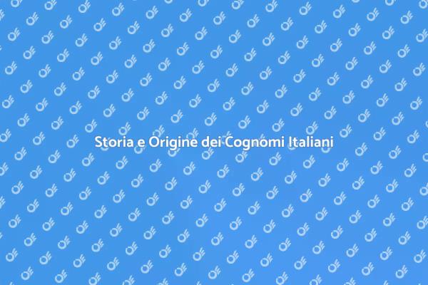 Etimologie e Storie dei Cognomi Italiani