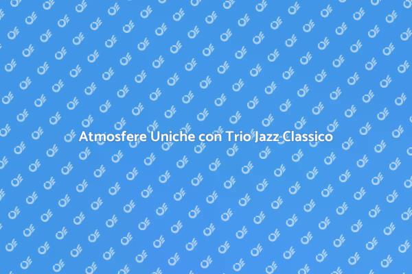 Creare Atmosfere con Jazz Classico