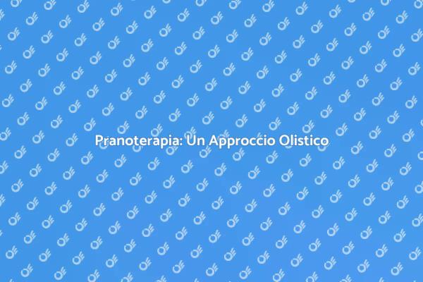Pranoterapia e Salute: Integrazione Efficace