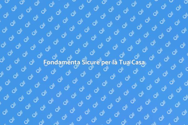 Fondamenta Sane per Stabilità Casa