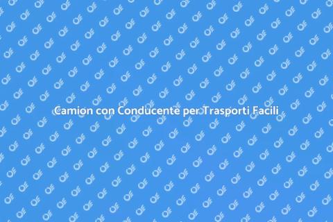 Noleggio Camion con Conducente