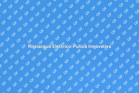Risciacquo Elettrico per la Tua Casa