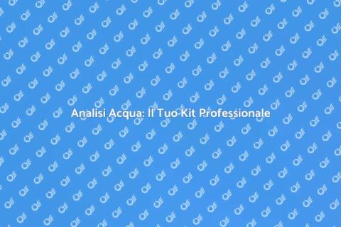 Kit Professionale per Analisi Acqua